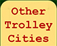 Other Trolley Cities